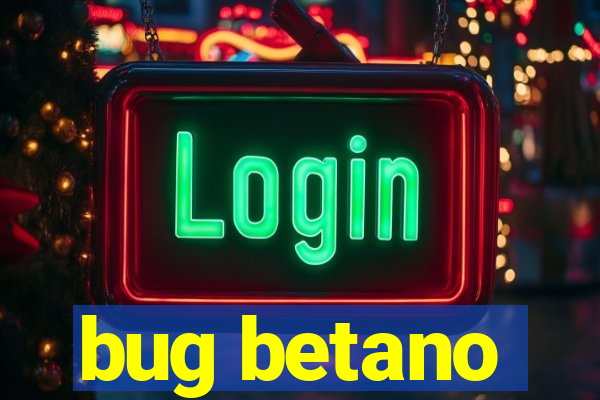 bug betano