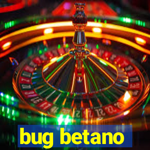 bug betano