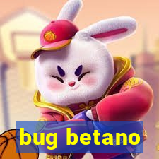 bug betano