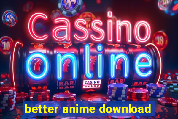 better anime download