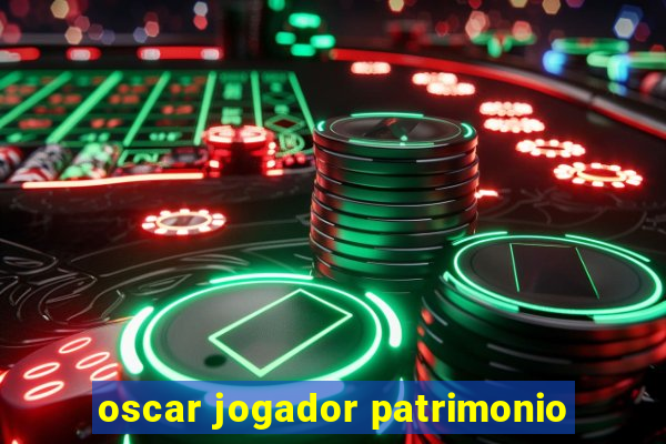 oscar jogador patrimonio