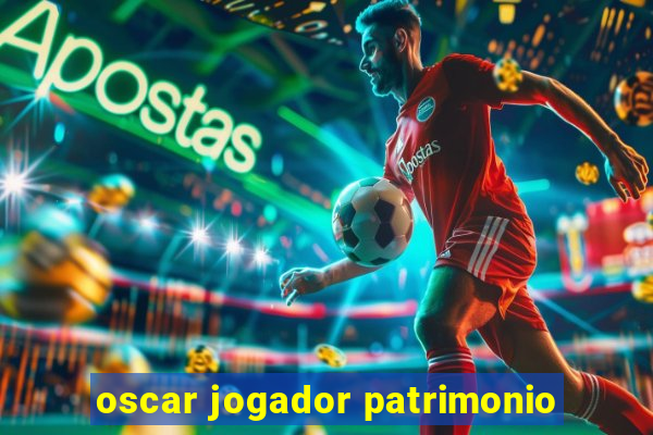 oscar jogador patrimonio