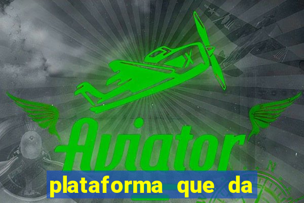 plataforma que da b?nus e paga no free