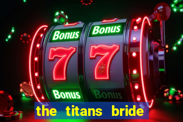 the titans bride cap 1