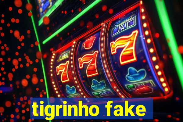 tigrinho fake