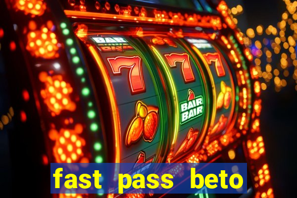 fast pass beto carrero valor