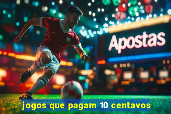 jogos que pagam 10 centavos