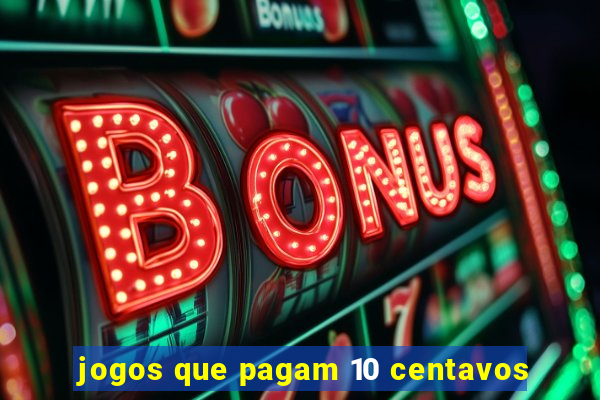 jogos que pagam 10 centavos