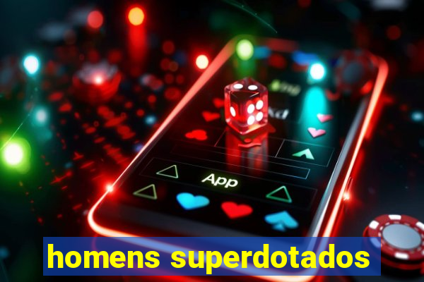 homens superdotados