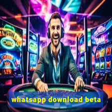 whatsapp download beta