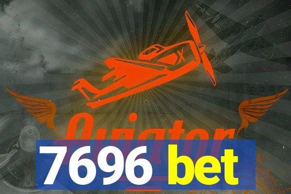 7696 bet