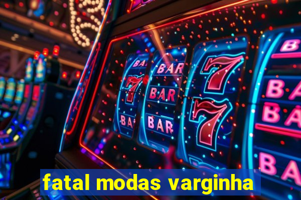 fatal modas varginha