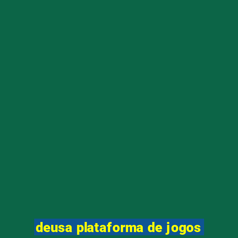 deusa plataforma de jogos