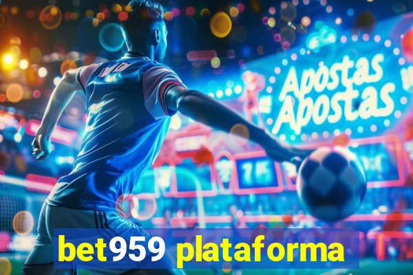 bet959 plataforma