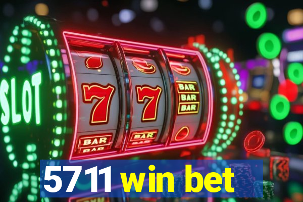 5711 win bet