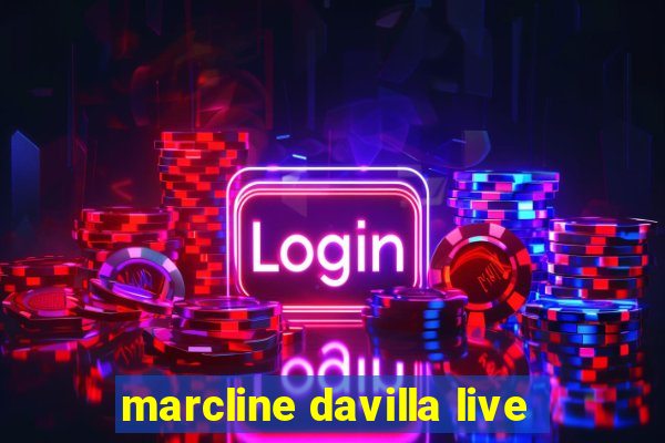 marcline davilla live