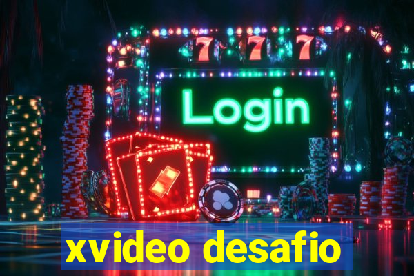 xvideo desafio