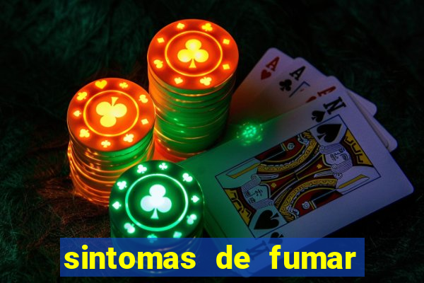 sintomas de fumar pela primeira vez