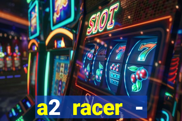 a2 racer - riscando o asfalto filme completo dublado download