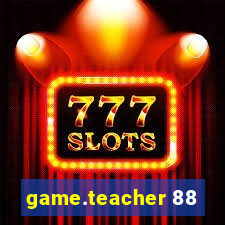 game.teacher 88