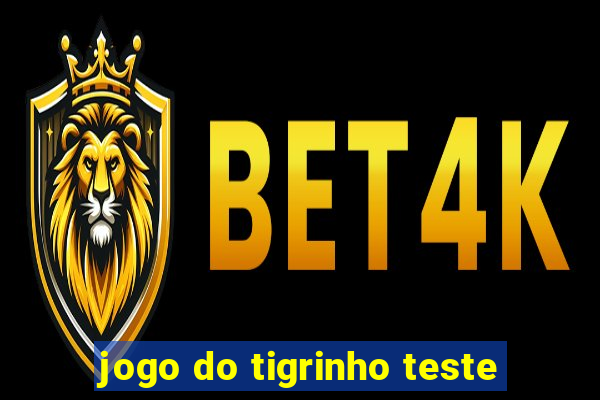 jogo do tigrinho teste