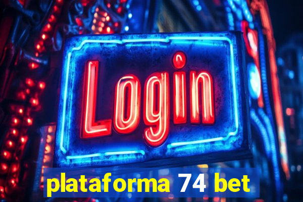 plataforma 74 bet