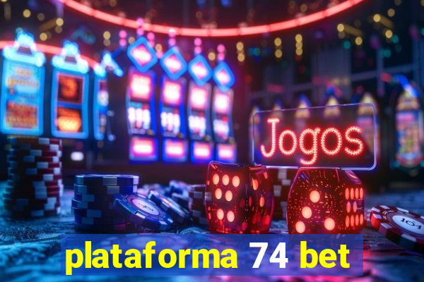 plataforma 74 bet