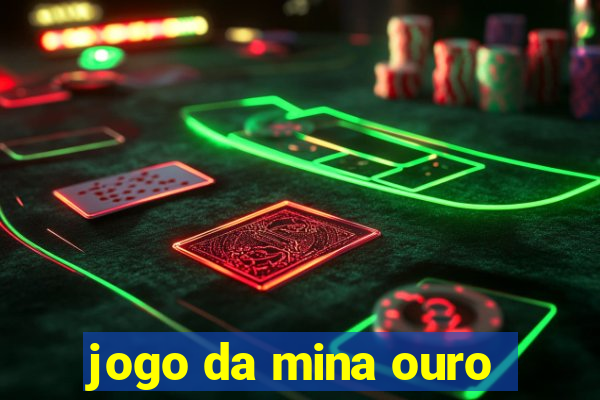 jogo da mina ouro