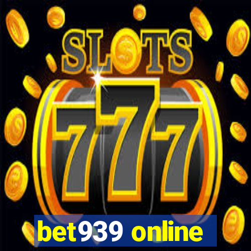 bet939 online