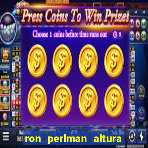 ron perlman altura e peso