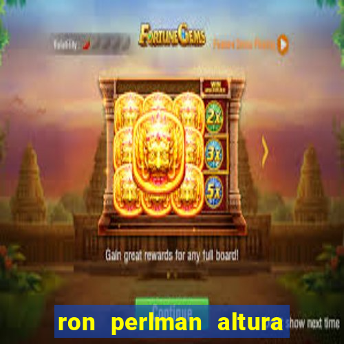 ron perlman altura e peso