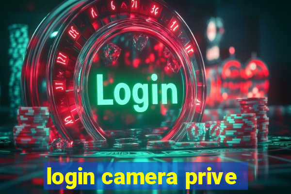 login camera prive