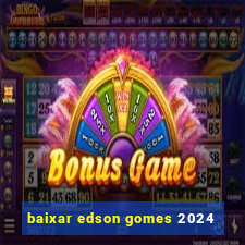 baixar edson gomes 2024