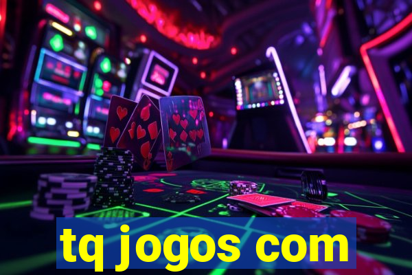 tq jogos com