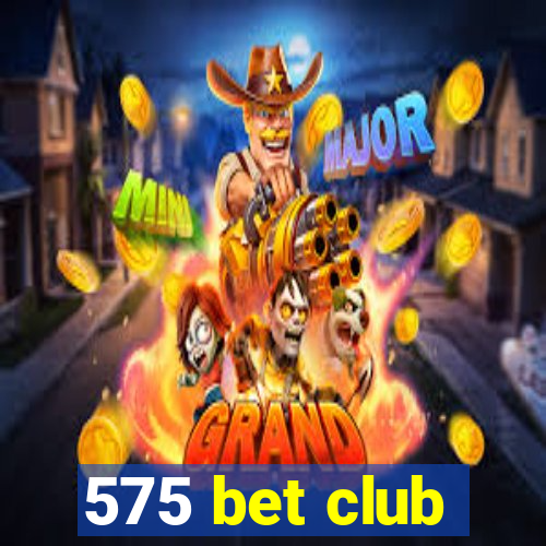 575 bet club