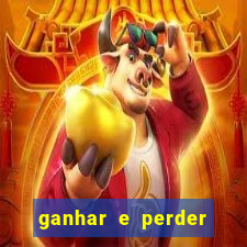 ganhar e perder faz parte do jogo frases