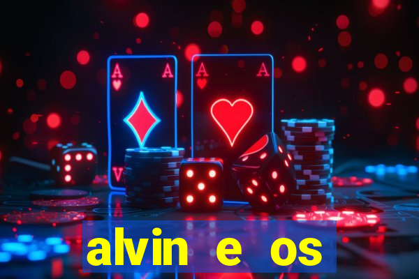 alvin e os esquilos rede canais