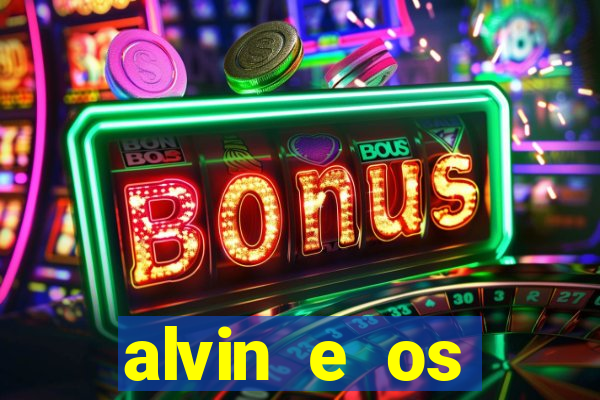 alvin e os esquilos rede canais