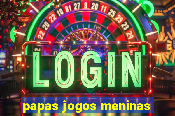 papas jogos meninas