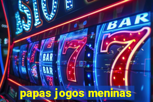 papas jogos meninas