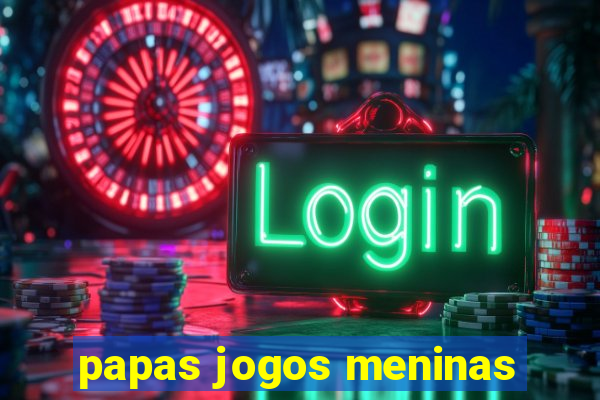 papas jogos meninas