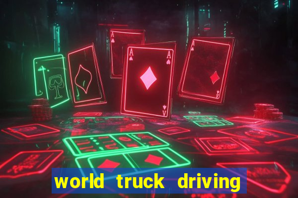 world truck driving simulator tudo desbloqueado