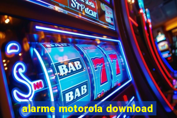 alarme motorola download