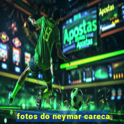 fotos do neymar careca