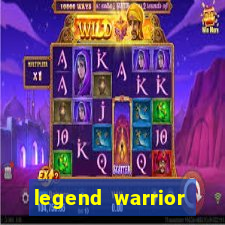 legend warrior dinheiro infinito 2024