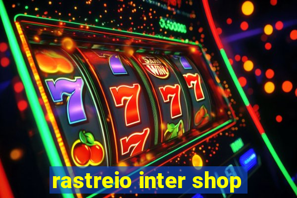 rastreio inter shop