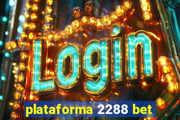 plataforma 2288 bet