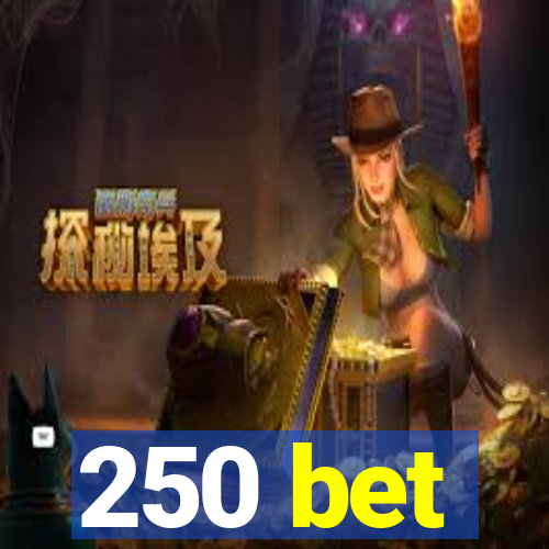 250 bet