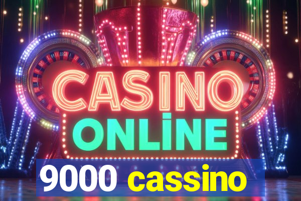 9000 cassino