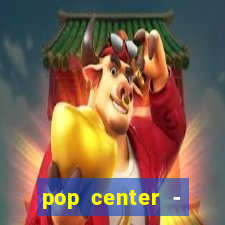 pop center - centro popular de compras